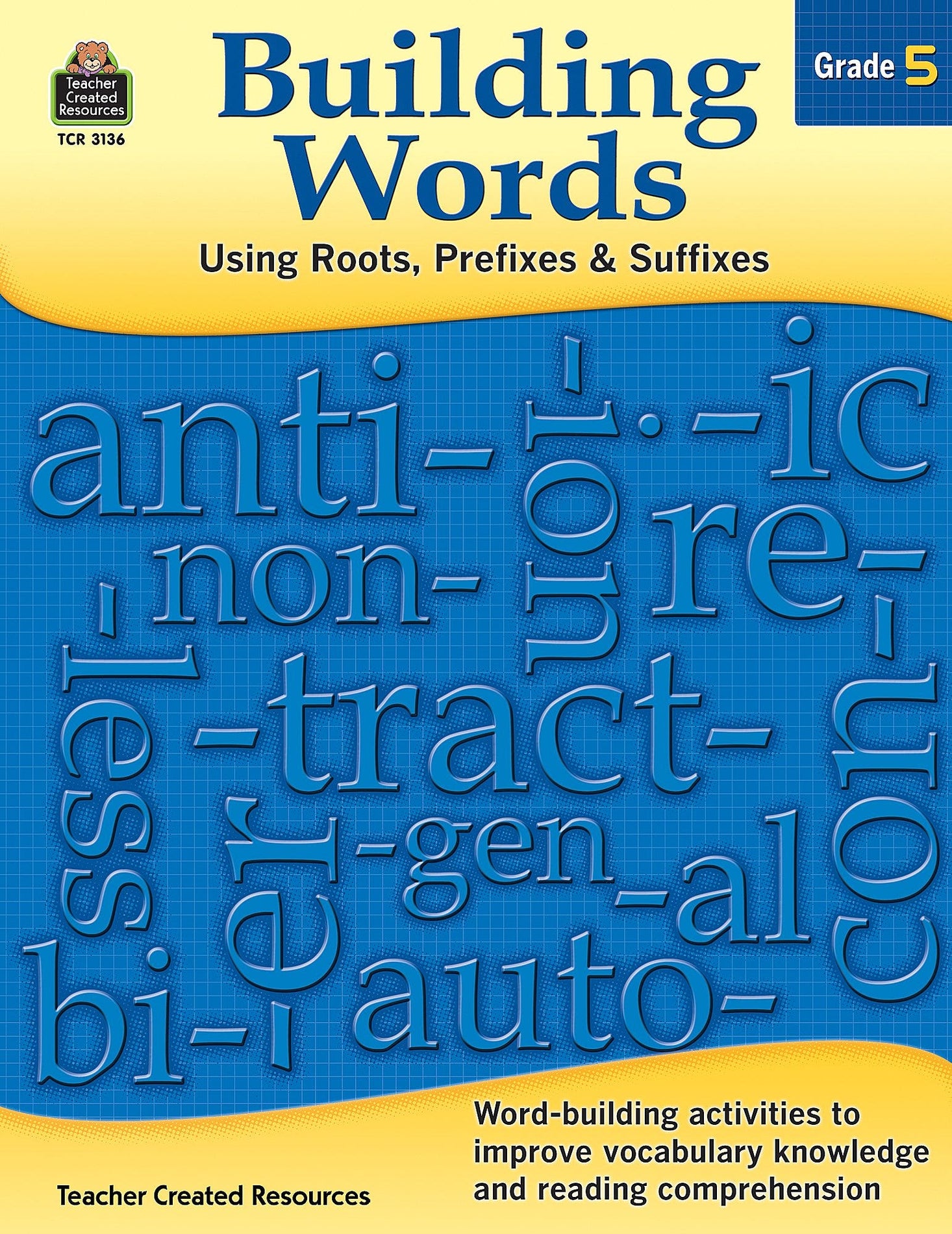 Building Words: Using Base Words Prefixes and Suffixes Gr 5