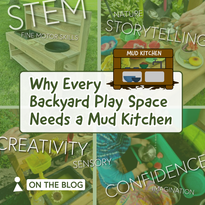 Why Every Backyard Play Space Needs a Mud Kitchen