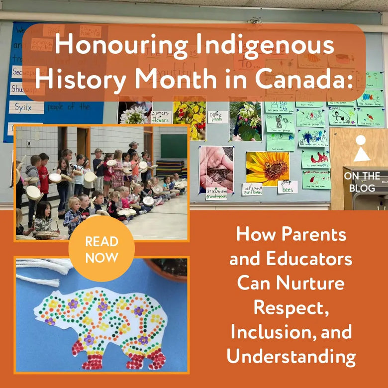 Honouring Indigenous History Month in Canada: How Parents & Educators Can Nurture Respect, Inclusion & Understanding