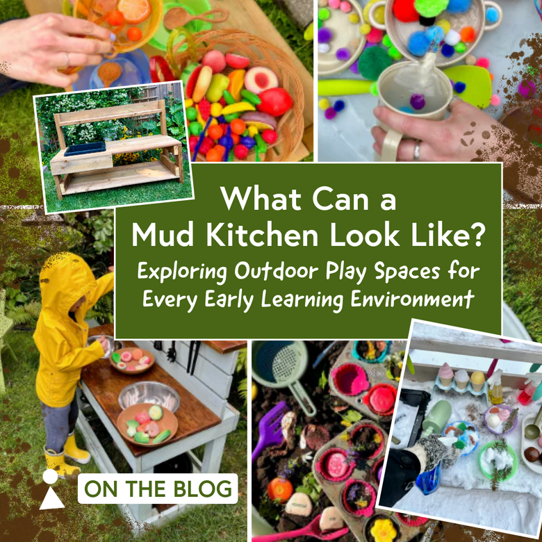 What Can a Mud Kitchen Look Like? Exploring Outdoor Play Spaces for Every Early Learning Environment