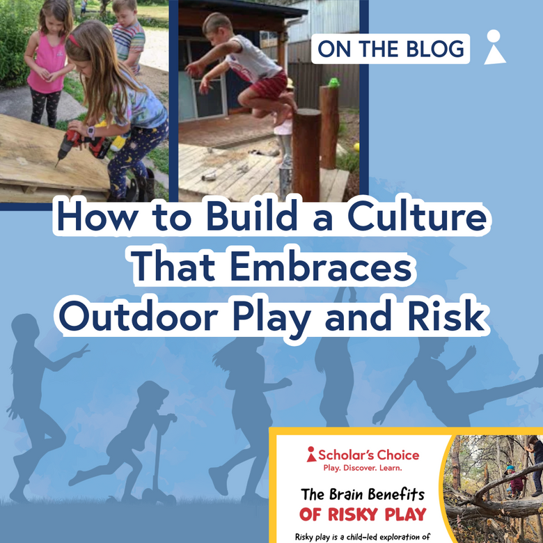 How to Build a Culture That Embraces Outdoor Play and Risk