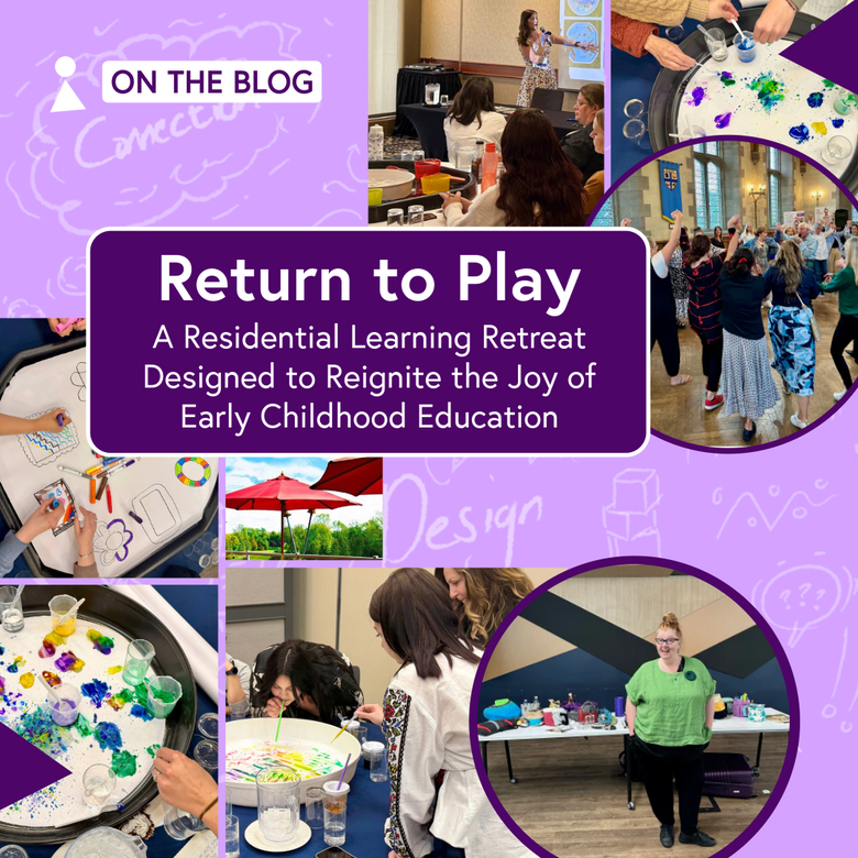 Return to Play: A Residential Learning Retreat Designed to Reignite the Joy of Early Childhood Education