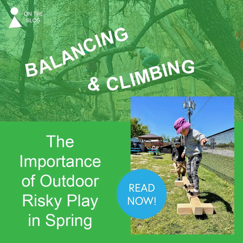 Balancing & Climbing: The Importance of Outdoor Risky Play in Spring