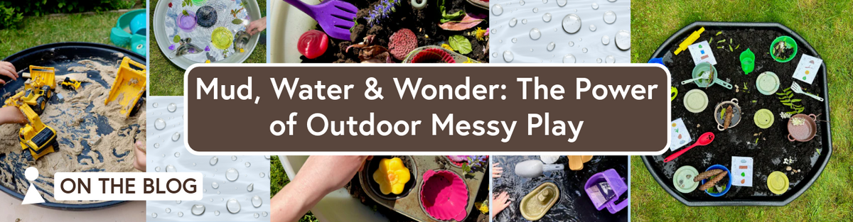 Mud, Water & Wonder: The Power of Outdoor Messy Play