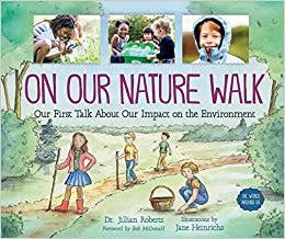 On Our Nature Walk Our First Talk About Our Impact on the En