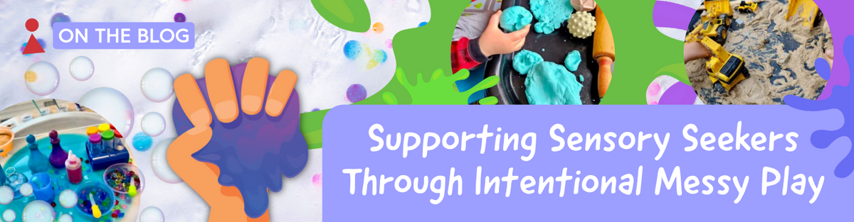 Supporting Sensory Seekers Through Intentional Messy Play