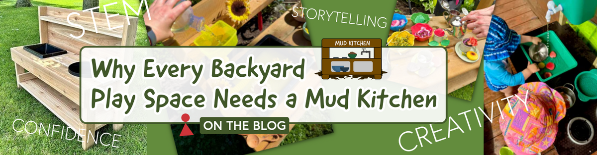 Why Every Backyard Play Space Needs a Mud Kitchen