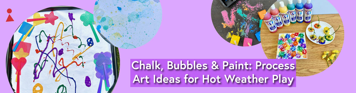Chalk, Bubbles & Paint: Process Art Ideas for Hot Weather