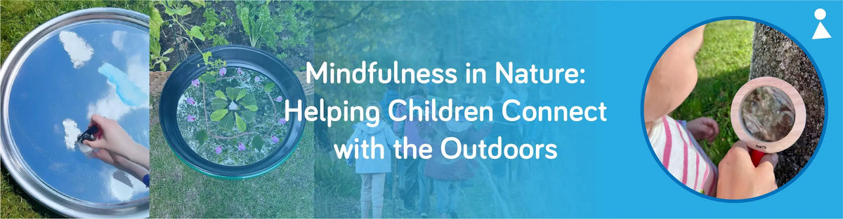 Mindfulness in Nature: Helping Children Connect with the Outdoors