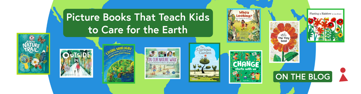 Picture Books That Teach Kids to Care for the Earth