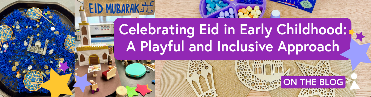Celebrating Eid in Early Childhood: A Playful and Inclusive Approach