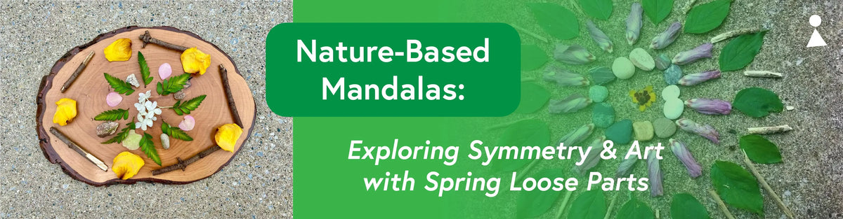 Nature-Based Mandalas: Exploring Symmetry and Art with Spring Loose Parts