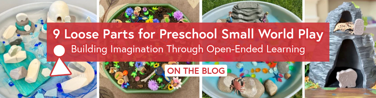 9 Loose Parts for Preschool Small World Play: Building Imagination Through Open-Ended Learning