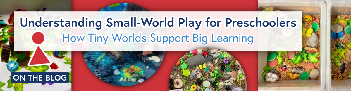 Understanding Small-World Play for Preschoolers: How Tiny Worlds Support Big Learning