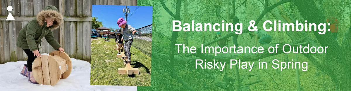 Balancing & Climbing: The Importance of Outdoor Risky Play in Spring