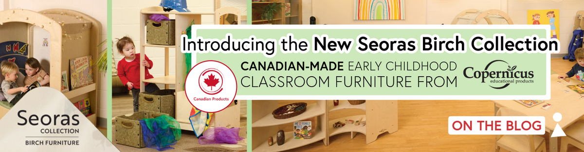 Introducing the New Seoras Birch Collection: Canadian-Made Early Childhood Classroom Furniture from Copernicus