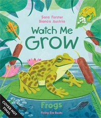 Watch Me Grow: Frogs